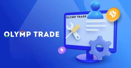 ວິທີການເປີດບັນຊີການຄ້າແລະລົງທະບຽນໃນ Olymp Trade